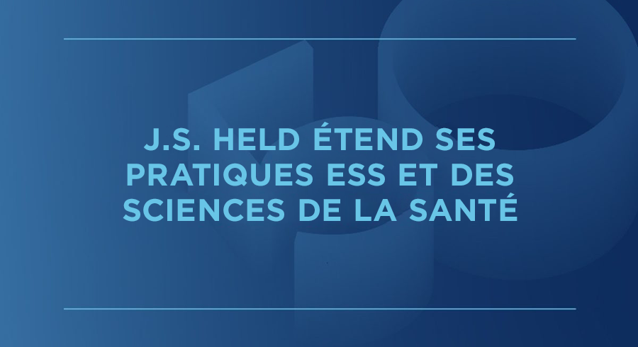 DES EXPERTS EN SCIENCES DE LA SANTÉ REJOIGNENT LE SERVICE ENVIRONNEMENT, SANTÉ ET SÉCURITÉ DE J.S. HELD