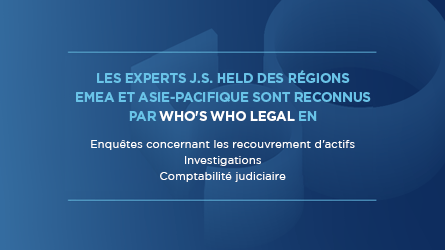 J.S. Held reconnue pour son expertise en matière de recouvrement d'actifs, d'enquêtes et de comptabilité judiciaire à l'échelle mondiale