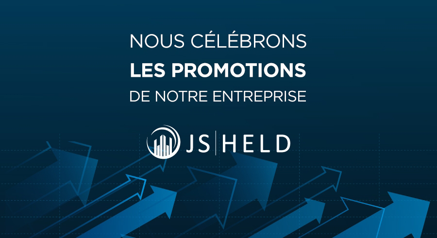 J.S. HELD CÉLÈBRE LES PROMOTIONS ET LES RÉALISATIONS DE SES EXPERTS