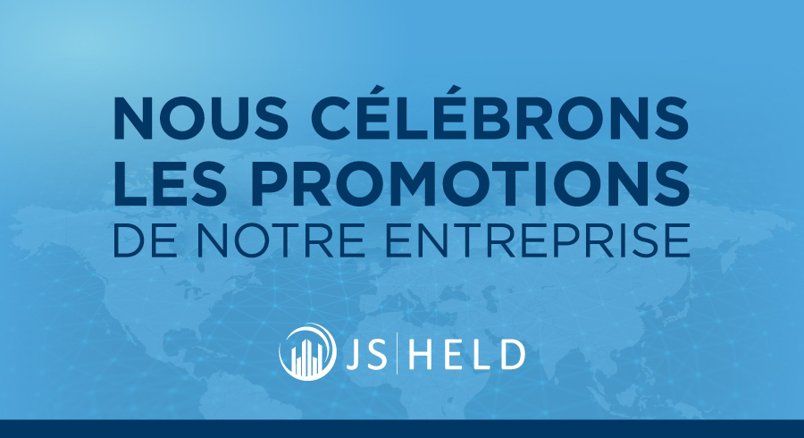 J.S. HELD CÉLÈBRE LES PROMOTIONS ET LES RÉALISATIONS DE SES EXPERTS